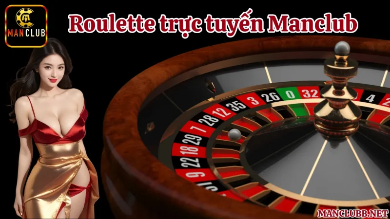 Hướng dẫn cách chơi và luật chơi Roulette trực tuyến Manclub