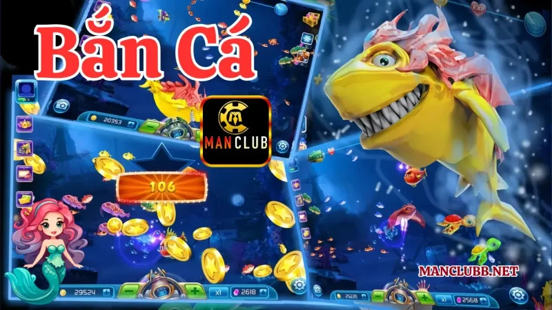 Giới thiệu về bắn cá MANCLUB hiện nay