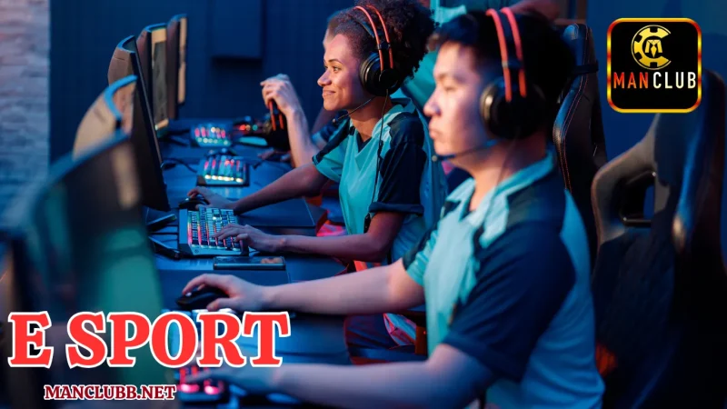 Khám phá ưu điểm của E sports Manclub mang đến